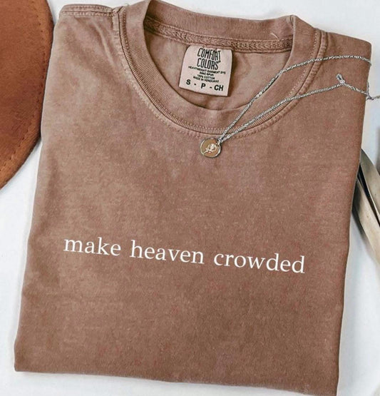 "Make Heaven Crowded" Adult CC tshirt