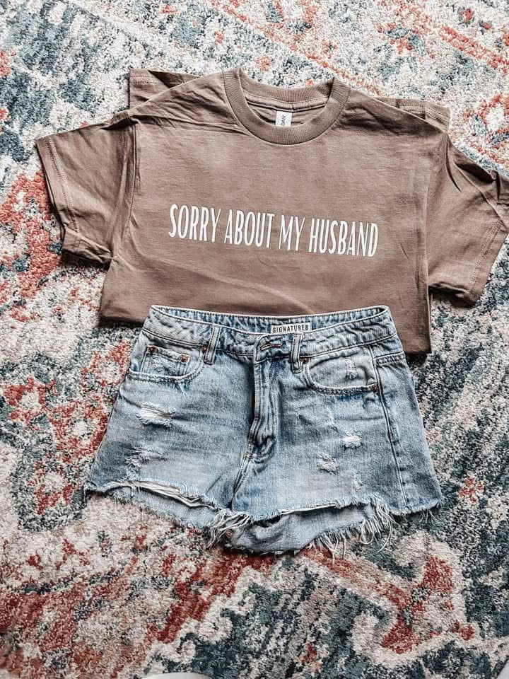 "Sorry About My Husband" Tee